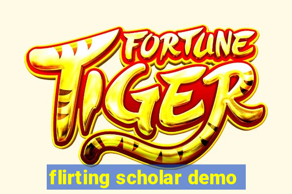 flirting scholar demo